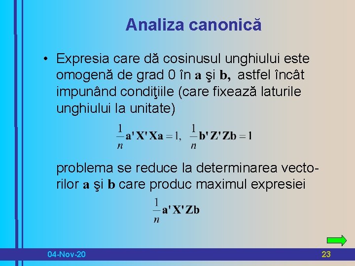 Analiza canonică • Expresia care dă cosinusul unghiului este omogenă de grad 0 în