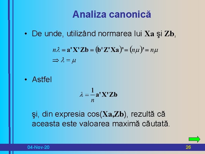 Analiza canonică • De unde, utilizând normarea lui Xa şi Zb, • Astfel şi,