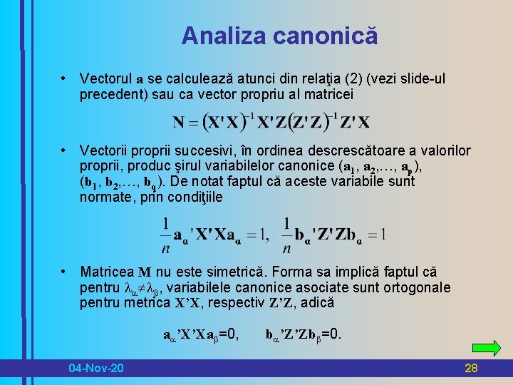 Analiza canonică • Vectorul a se calculează atunci din relaţia (2) (vezi slide-ul precedent)