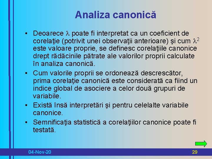 Analiza canonică • Deoarece l poate fi interpretat ca un coeficient de corelaţie (potrivit