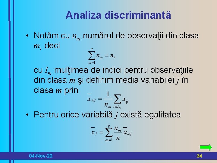 Analiza discriminantă • Notăm cu nm numărul de observaţii din clasa m, deci cu