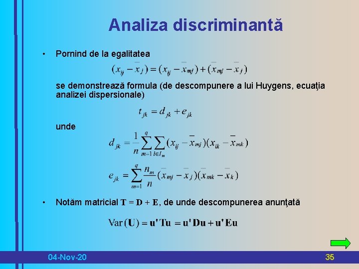 Analiza discriminantă • Pornind de la egalitatea se demonstrează formula (de descompunere a lui