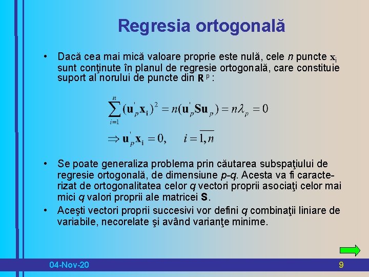 Regresia ortogonală • Dacă cea mai mică valoare proprie este nulă, cele n puncte