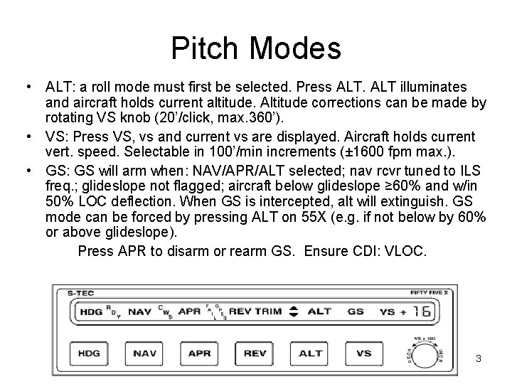 Pitch Modes • ALT: a roll mode must first be selected. Press ALT illuminates