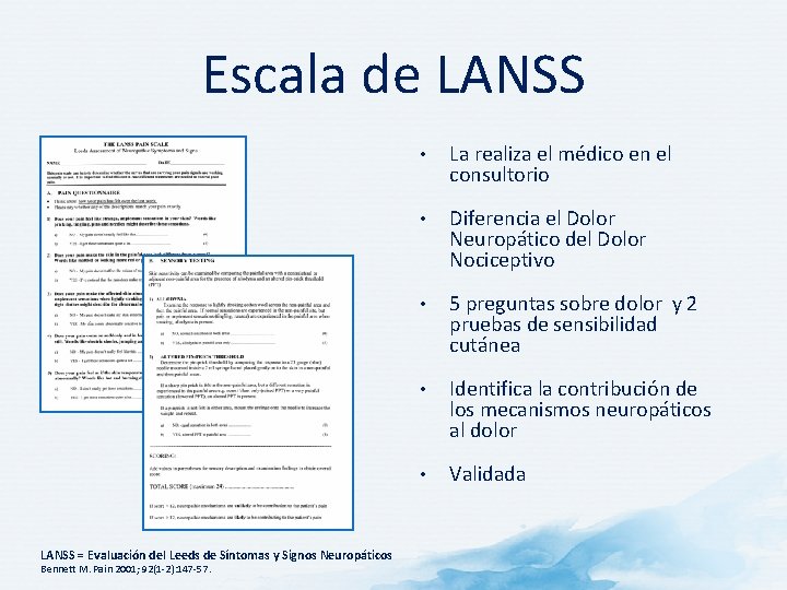 Escala de LANSS = Evaluación del Leeds de Síntomas y Signos Neuropáticos Bennett M.