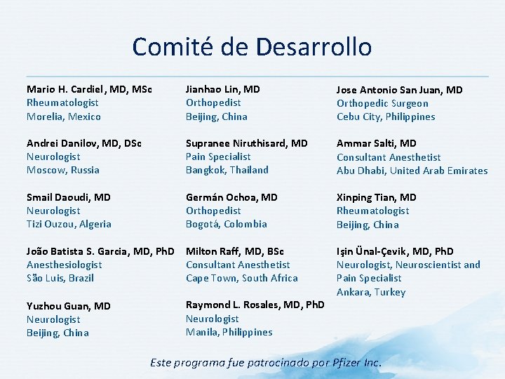 Comité de Desarrollo Mario H. Cardiel, MD, MSc Rheumatologist Morelia, Mexico Andrei Danilov, MD,