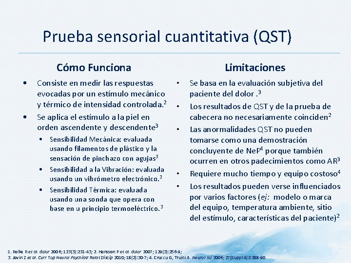 Prueba sensorial cuantitativa (QST) Cómo Funciona • • Consiste en medir las respuestas evocadas