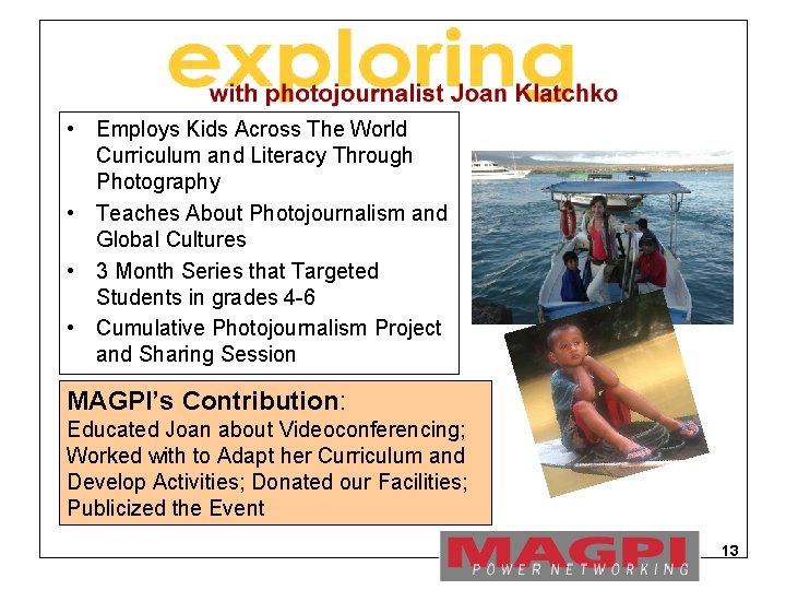  • Employs Kids Across The World Curriculum and Literacy Through Photography • Teaches