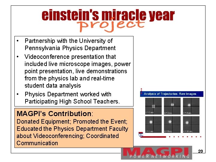  • Partnership with the University of Pennsylvania Physics Department • Videoconference presentation that