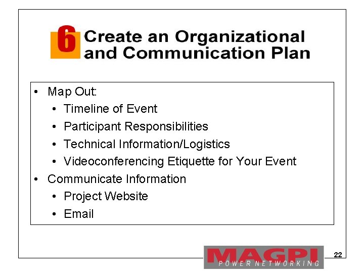  • Map Out: • Timeline of Event • Participant Responsibilities • Technical Information/Logistics