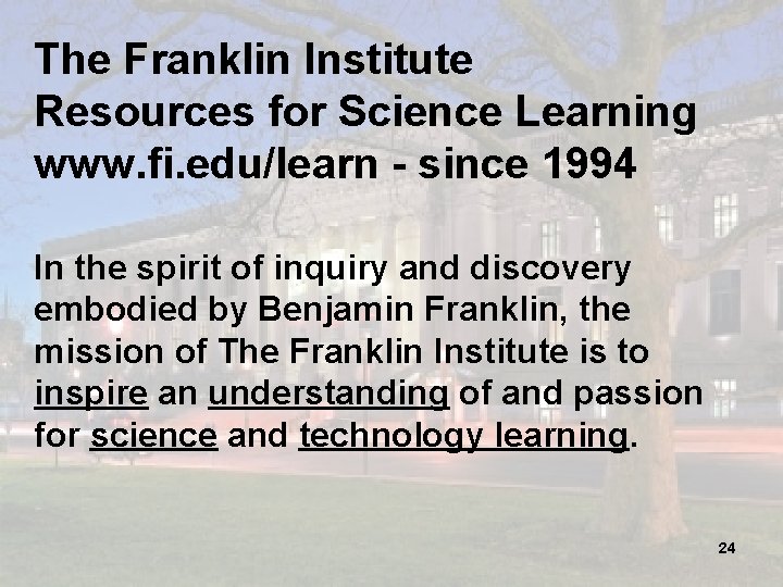 The Franklin Institute Resources for Science Learning www. fi. edu/learn - since 1994 In