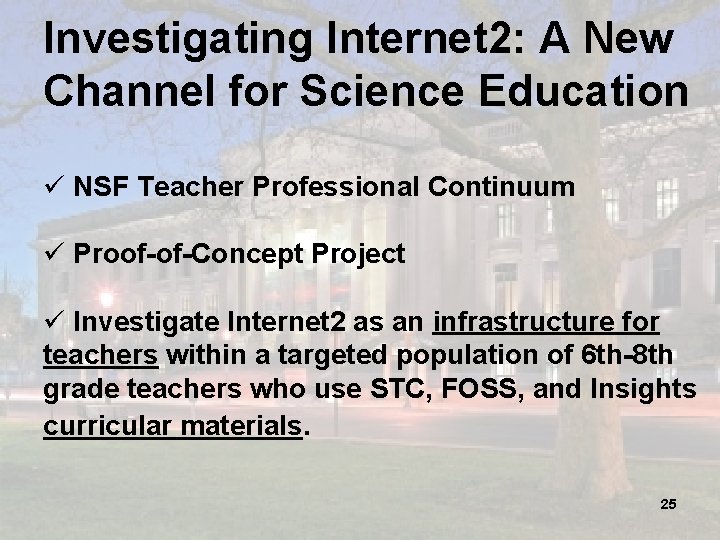 Investigating Internet 2: A New Channel for Science Education ü NSF Teacher Professional Continuum