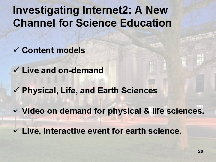 Investigating Internet 2: A New Channel for Science Education ü Content models ü Live