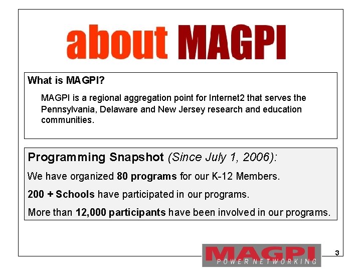 What is MAGPI? MAGPI is a regional aggregation point for Internet 2 that serves