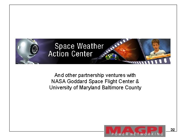 And other partnership ventures with NASA Goddard Space Flight Center & University of Maryland