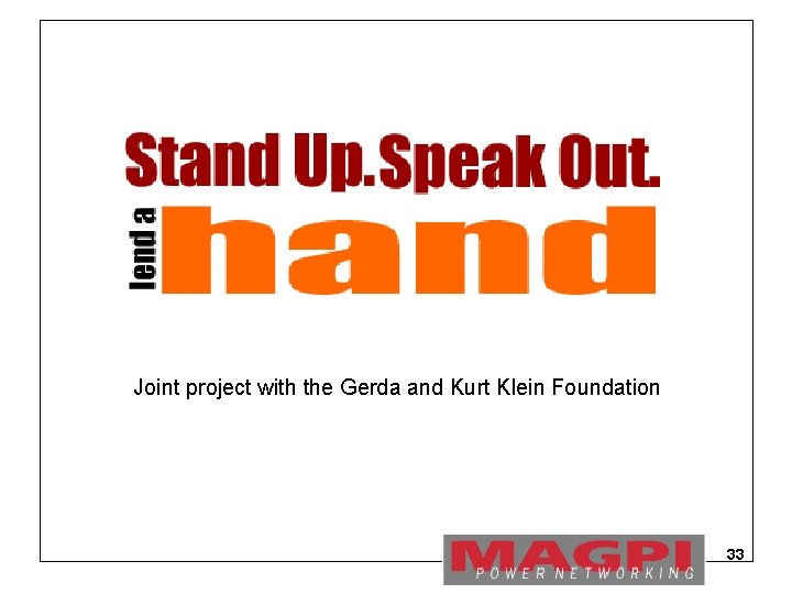 Joint project with the Gerda and Kurt Klein Foundation 33 