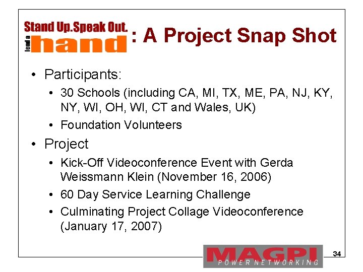 : A Project Snap Shot • Participants: • 30 Schools (including CA, MI, TX,