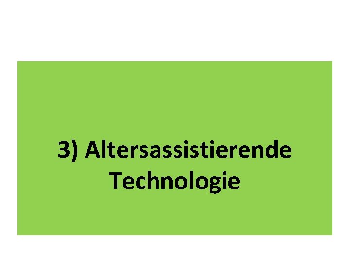 3) Altersassistierende Technologie 