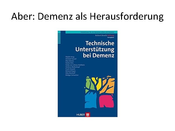 Aber: Demenz als Herausforderung 
