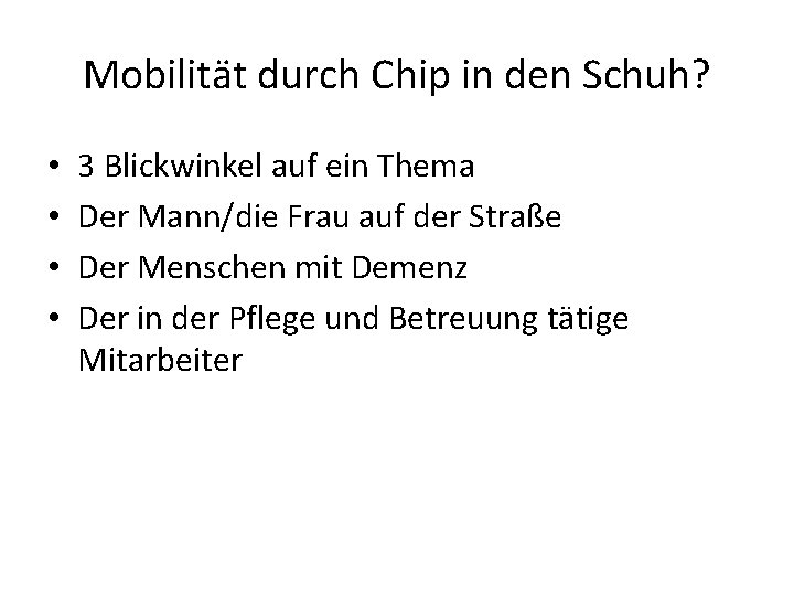Mobilität durch Chip in den Schuh? • • 3 Blickwinkel auf ein Thema Der