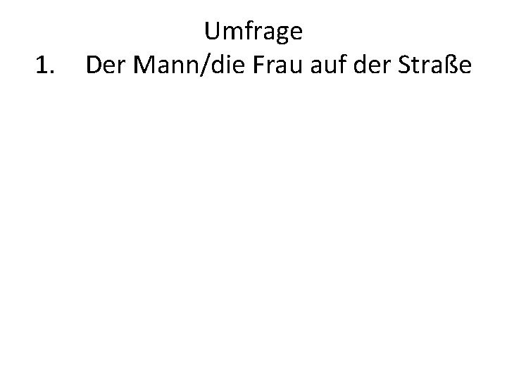 1. Umfrage Der Mann/die Frau auf der Straße 
