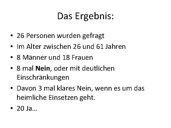 Das Ergebnis: 26 Personen wurden gefragt Im Alter zwischen 26 und 61 Jahren 8