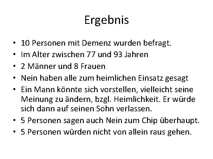 Ergebnis 10 Personen mit Demenz wurden befragt. Im Alter zwischen 77 und 93 Jahren