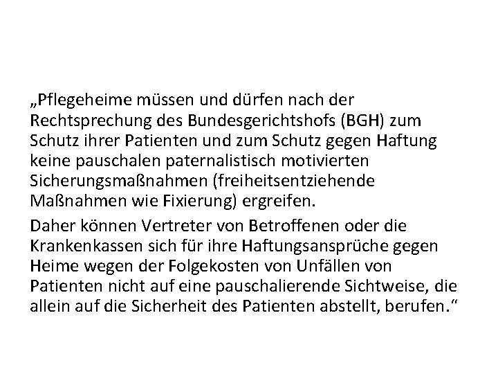 „Pflegeheime müssen und dürfen nach der Rechtsprechung des Bundesgerichtshofs (BGH) zum Schutz ihrer Patienten