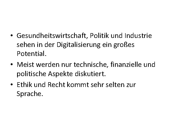  • Gesundheitswirtschaft, Politik und Industrie sehen in der Digitalisierung ein großes Potential. •