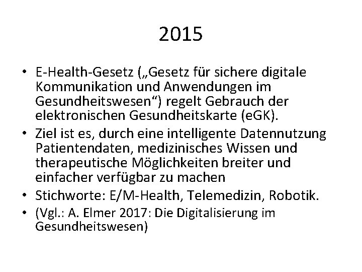 2015 • E-Health-Gesetz („Gesetz für sichere digitale Kommunikation und Anwendungen im Gesundheitswesen“) regelt Gebrauch