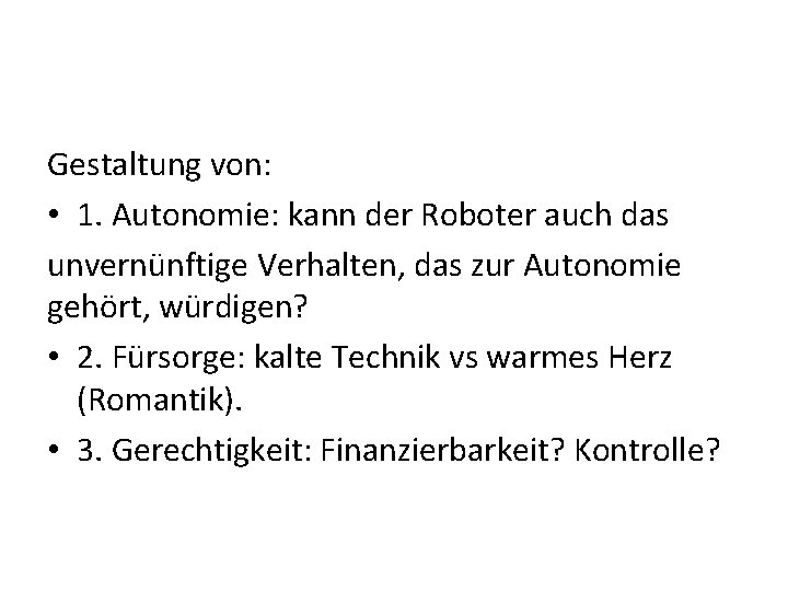 Gestaltung von: • 1. Autonomie: kann der Roboter auch das unvernünftige Verhalten, das zur
