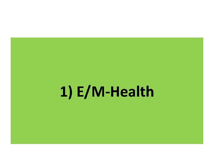 1) E/M-Health 