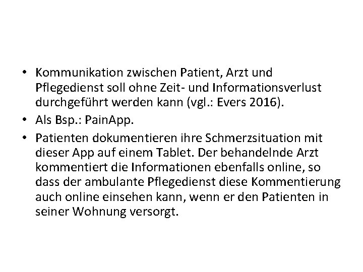  • Kommunikation zwischen Patient, Arzt und Pflegedienst soll ohne Zeit- und Informationsverlust durchgeführt