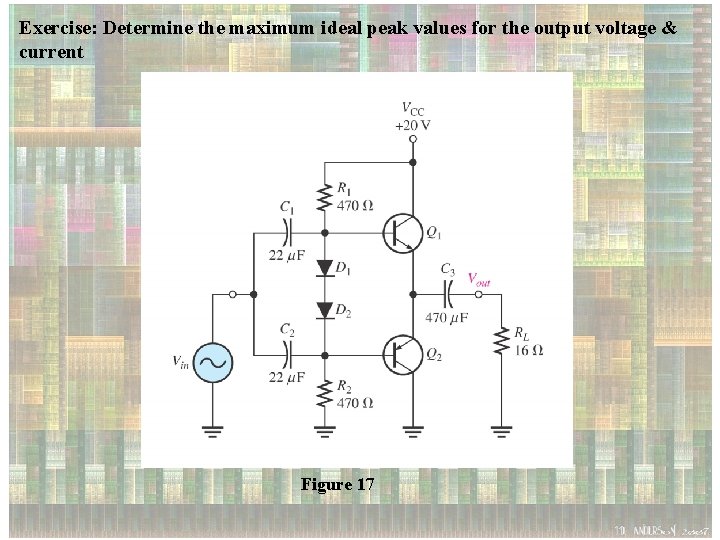 Exercise: Determine the maximum ideal peak values for the output voltage & current Figure