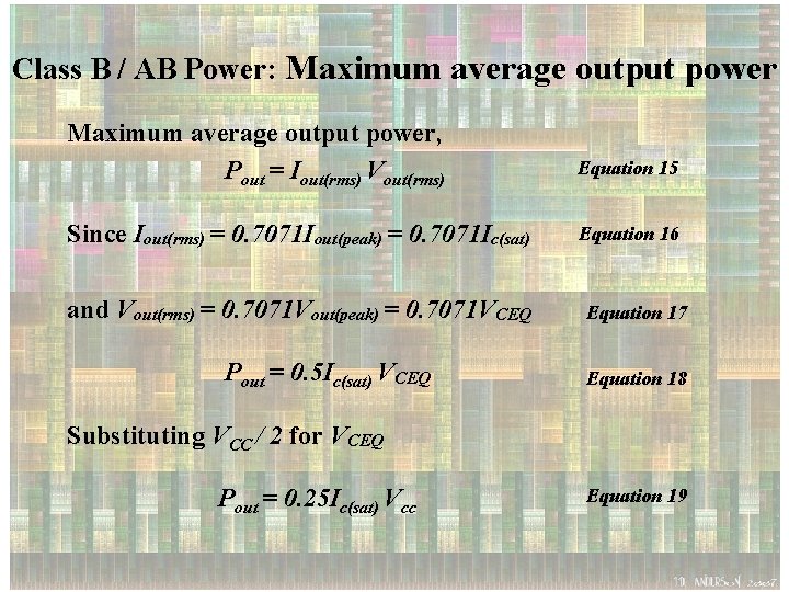Class B / AB Power: Maximum average output power, Pout = Iout(rms) Vout(rms) Since