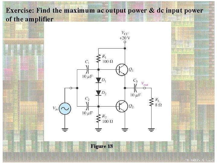 Exercise: Find the maximum ac output power & dc input power of the amplifier
