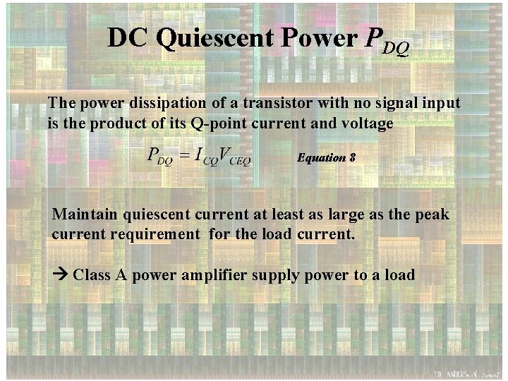 DC Quiescent Power PDQ The power dissipation of a transistor with no signal input