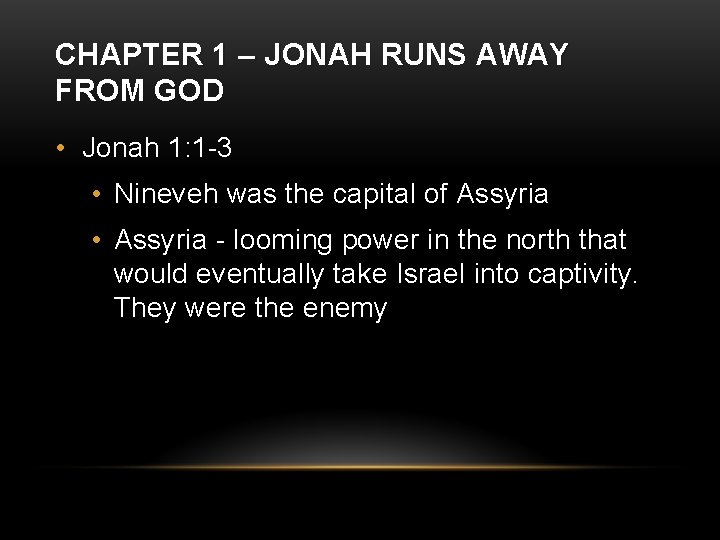 CHAPTER 1 – JONAH RUNS AWAY FROM GOD • Jonah 1: 1 -3 •