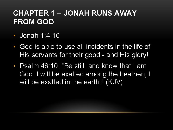 CHAPTER 1 – JONAH RUNS AWAY FROM GOD • Jonah 1: 4 -16 •