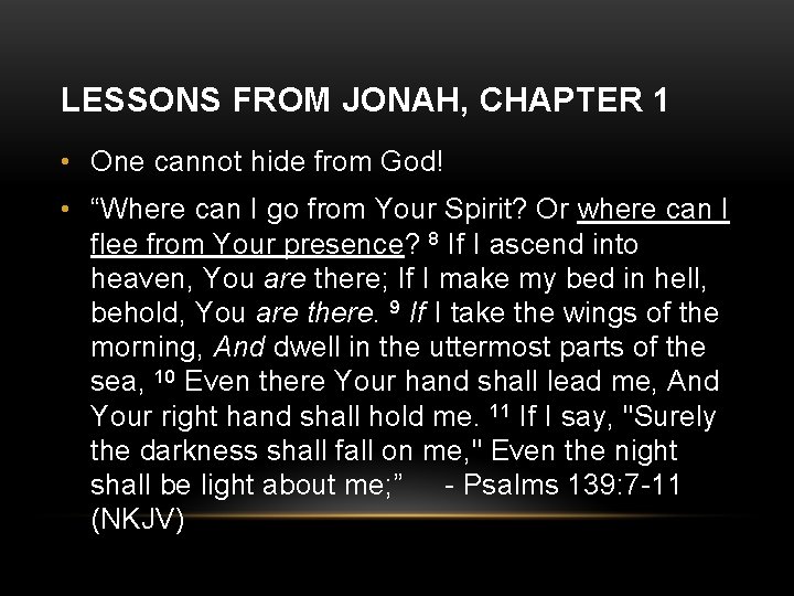 LESSONS FROM JONAH, CHAPTER 1 • One cannot hide from God! • “Where can