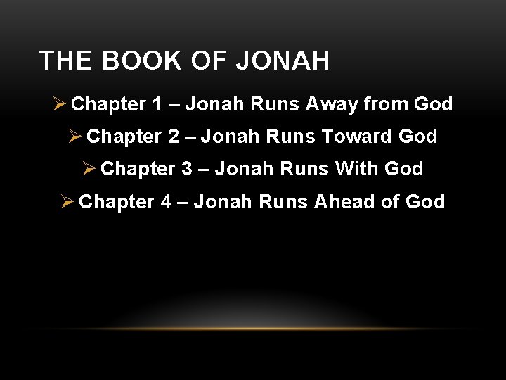 THE BOOK OF JONAH Ø Chapter 1 – Jonah Runs Away from God Ø
