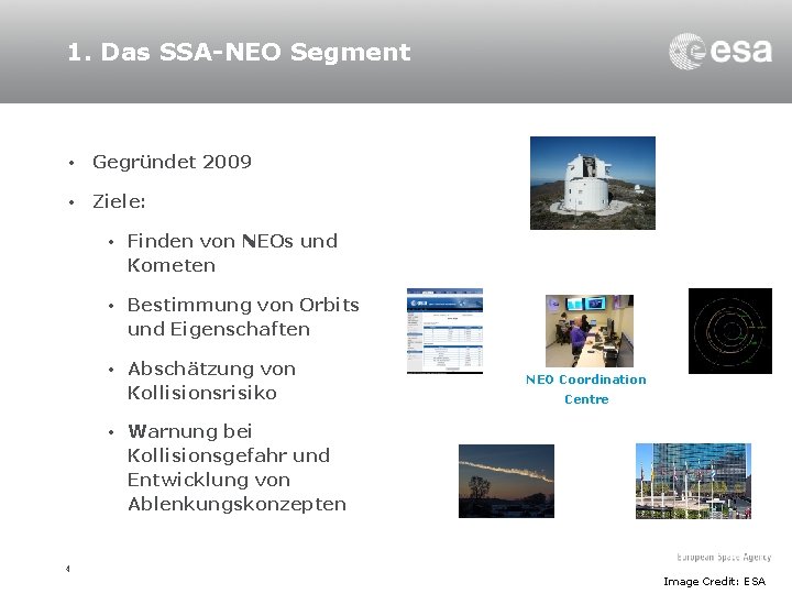 1. Das SSA-NEO Segment • Gegründet 2009 • Ziele: • Finden von NEOs und