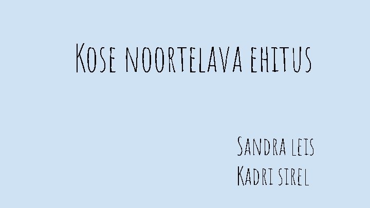 Kose noortelava ehitus Sandra leis Kadri sirel Kose noortelava ehitus Sandra leis Kadri sirel