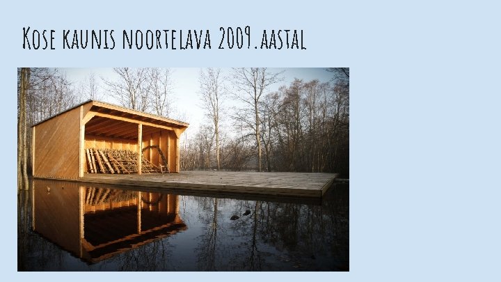 Kose kaunis noortelava 2009. aastal Kose kaunis noortelava 2009. aastal