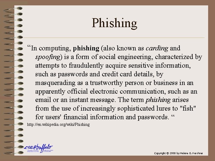 Phishing “In computing, phishing (also known as carding and spoofing) is a form of