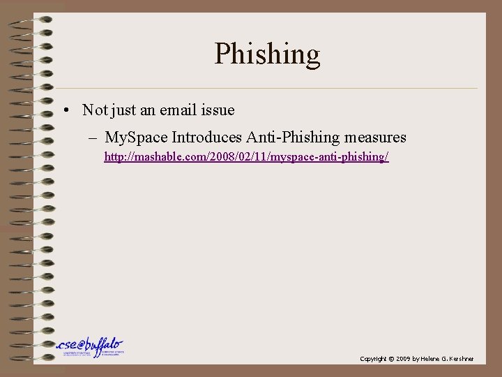Phishing • Not just an email issue – My. Space Introduces Anti-Phishing measures http:
