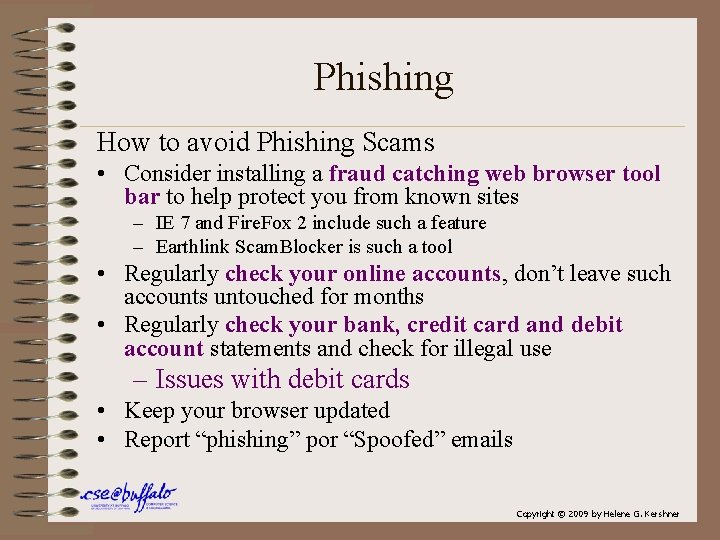 Phishing How to avoid Phishing Scams • Consider installing a fraud catching web browser