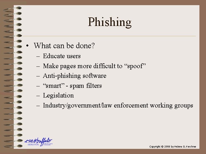 Phishing • What can be done? – – – Educate users Make pages more