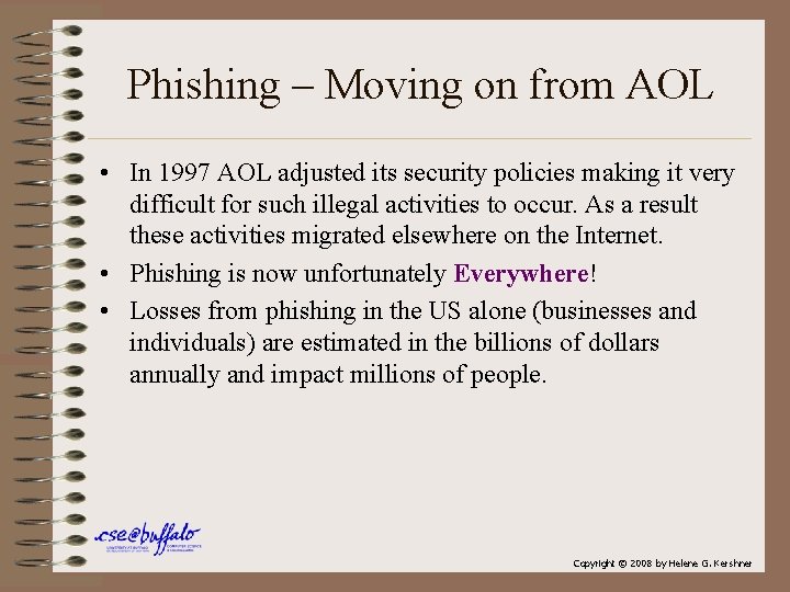 Phishing – Moving on from AOL • In 1997 AOL adjusted its security policies