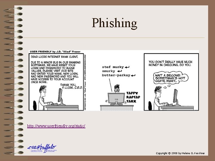 Phishing http: //www. userfriendly. org/static/ Copyright © 2008 by Helene G. Kershner 